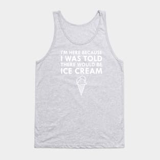 I Was Told There Would Be Ice Cream Tank Top